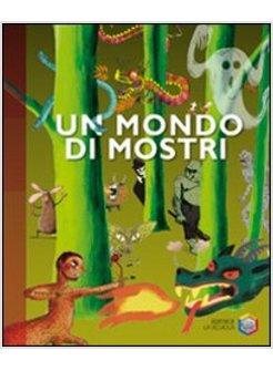 MONDO DI MOSTRI. EDIZ. ILLUSTRATA (UN)