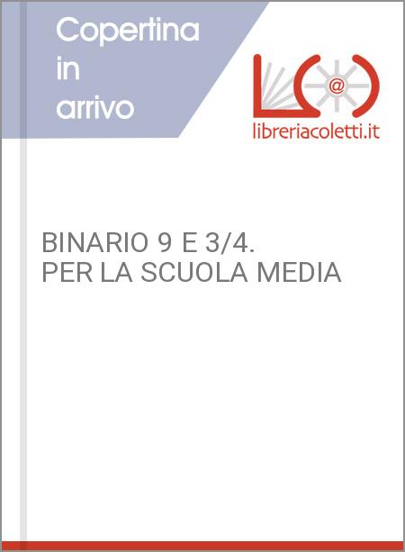 BINARIO 9 E 3/4. PER LA SCUOLA MEDIA