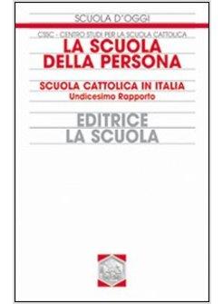 SCUOLA DELLA PERSONA SCUOLA CATTOLICA IN ITALIA UNDICESIMO RAPPORTO (LA)