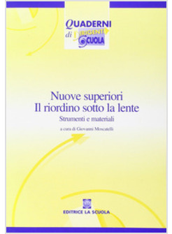 NUOVE SUPERIORI: IL RIORDINO SOTTO LA LENTE. STRUMENTI E MATERIALI. CON CD-ROM