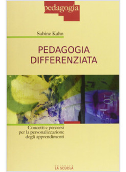 PEDAGOGIA DIFFERENZIATA. CONCETTI E PERCORSI PER LA PERSONALIZZAZIONE DEGLI APPR