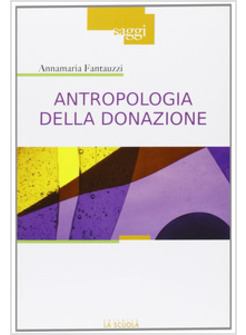 ANTROPOLOGIA DELLA DONAZIONE. PRATICHE E CULTURE DEL DONO DEL SANGUE