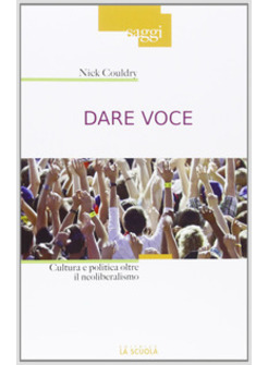 DARE VOCE. CULTURA E POLITICA OLTRE IL NEOLIBERALISMO