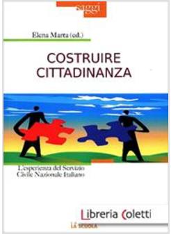 COSTRUIRE CITTADINANZA. L'ESPERIENZA DEL SERVIZIO CIVILE NAZIONALE ITALIANO