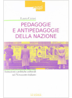 PEDAGOGIE E ANTIPEDAGOGIE DELLA NAZIONE. ISTITUZIONI E POLITICHE CULTURALI NEL N