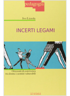 INCERTI LEGAMI. ORIZZONTI DI CONVIVENZA TRA UOMINI E DONNE VULNERABILI