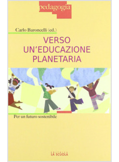 VERSO UN'EDUCAZIONE PLANETARIA. PER UN FUTURO SOSTENIBILE