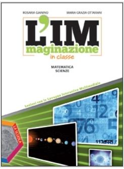 L'IMMAGINAZIONE IN CLASSE. MATEMATICA, SCIENZE. PER LA SCUOLA MEDIA. CON CD-ROM