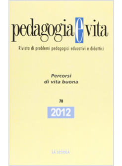 PERCORSI DI VITA BUONA. PEDAGOGIA E VITA