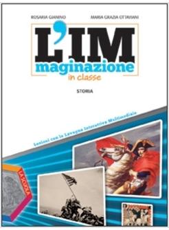 L'MMAGINAZIONE IN CLASSE. STORIA. PER LA SCUOLA MEDIA. CON CD-ROM