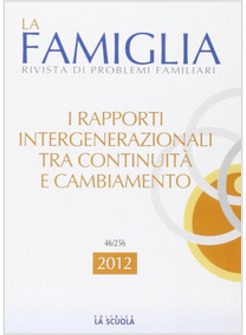 FAMIGLIA (2012). VOL: 46/256: I RAPPORTI INTERGENERAZIONALI TRA CONTINUIT? E