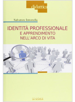 IDENTITA' PROFESSIONALE E APPRENDIMENTO NELL'ARCO DI VITA