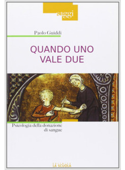 QUANDO UNO VALE DUE. PSICOLOGIA DELLA DONAZIONE DI SANGUE