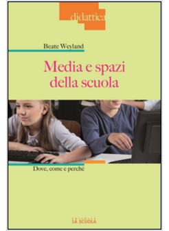 MEDIA E SPAZI NELLA SCUOLA: DOVE COME...