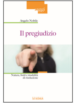 PREGIUDIZIO. NATURA, FONTI E MODALITA' DI RISOLUZIONE (IL)