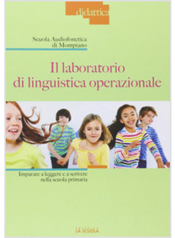 LABORATORIO DI LINGUISTICA OPERAZIONALE. IMPARARE A LEGGERE E A SCRIVERE NELLA S