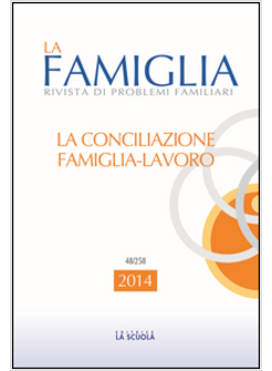 CONCILIAZIONE FAMIGLIA-LAVORO. LA FAMIGLIA. ANNUARIO 2014 (LA)