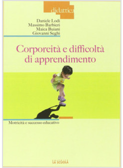 CORPOREITA' E DIFFICOLTA' DI APPRENDIMENTO. MOTRICITA' FINALIZZATA AL SUCCESSO E