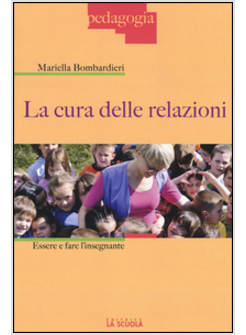 CURA DELLE RELAZIONI. ESSERE E FARE L'INSEGNANTE (LA)