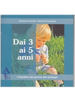 DAI TRE AI CINQUE ANNI. IL BAMBINO DAI PERCHE' ALLE STRATEGIE