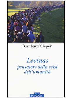 LEVINAS PENSATORE DELLA CRISI DELL'UMANITA'