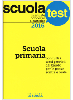 MANUALE CONCORSO A CATTEDRE. SCUOLA PRIMARIA. CON TUTTI I TEMI PREVISTI DAL BAND