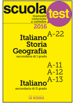 MANUALE CONCORSO A CATTEDRE 2016. ITALIANO-STORIA-GEOGRAFIA A-22, ITALIANO A11-A