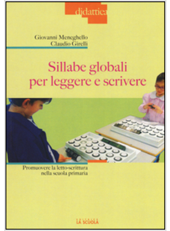 SILLABE GLOBALI PER LEGGERE E SCRIVERE. PROMUOVERE LA LETTO-SCRITTURA NELLA SCUO