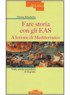 FARE STORIA CON GLI EAS. A LEZIONE DI MEDITERRANEO. NELLA SCUOLA SECONDARIA DI I