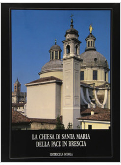 CHIESA DI SANTA MARIA DELLA PACE IN BRESCIA (LA)