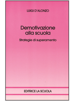 DEMOTIVAZIONE ALLA SCUOLA STRATEGIE DI SUPERAMENTO