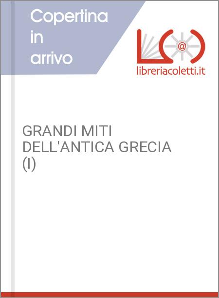 GRANDI MITI DELL'ANTICA GRECIA (I)