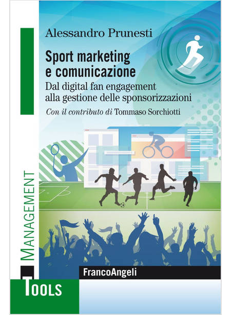 SPORT MARKETING E COMUNICAZIONE. DAL DIGITAL FAN ENGAGEMENT ALLA GESTIONE DELLE 