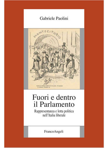 FUORI E DENTRO IL PARLAMENTO. RAPPRESENTANZA E LOTTA POLITICA NEL'ITALIA LIBERAL