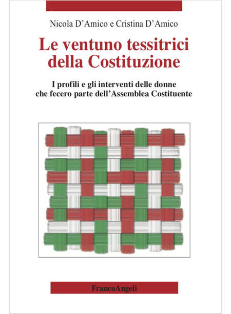 VENTUNO TESSITRICI DELLA COSTITUZIONE. I PROFILI E GLI INTERVENTI DELLE DONNE CH