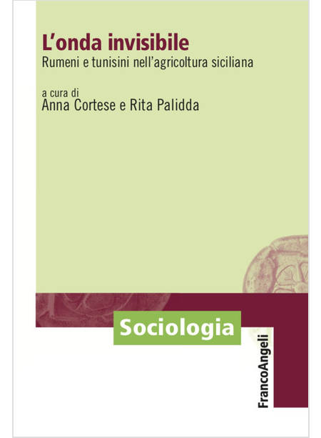 ONDA INVISIBILE. RUMENI E TUNISINI NELL'AGRICOLTURA SICILIANA (L')