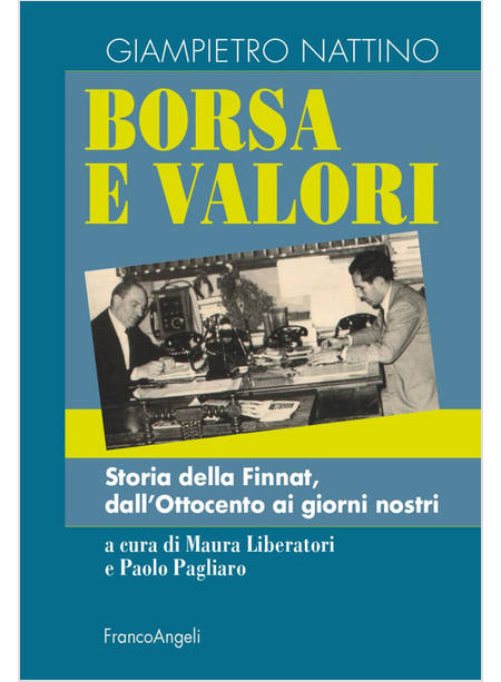 BORSA E VALORI. STORIA DELLA FINNAT, DALL'OTTOCENTO AI GIORNI NOSTRI