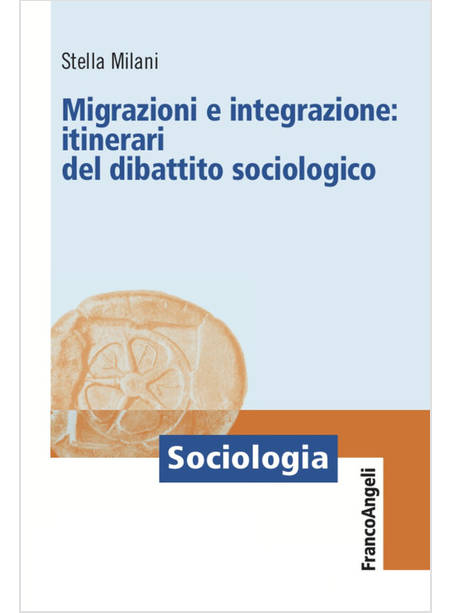 MIGRAZIONI E INTEGRAZIONE: ITINERARI DEL DIBATTITO SOCIOLOGICO