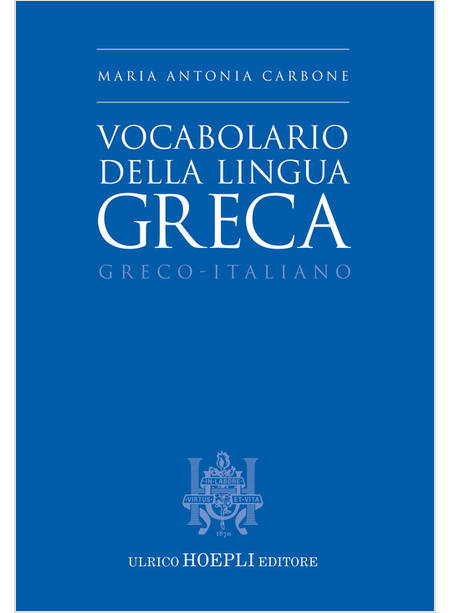 VOCABOLARIO DELLA LINGUA GRECA. GRECO-ITALIANO