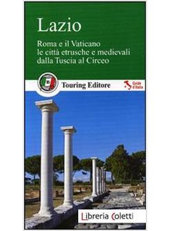 LAZIO. ROMA E IL VATICANO, LE CITTA' ETRUSCHE E MEDIEVALI DALLA TUSCIA AL CIRCEO