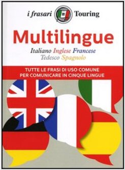 MULTILINGUE: ITALIANO, INGLESE, FRANCESE, TEDESCO, SPAGNOLO. TUTTE LE FRASI