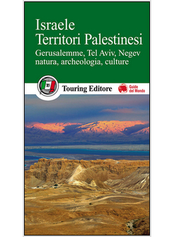 ISRAELE. TERRITORI PALESTINESI. GERUSALEMME, TEL AVIV, NEGEV, NATURA, ARCHEOLOGI