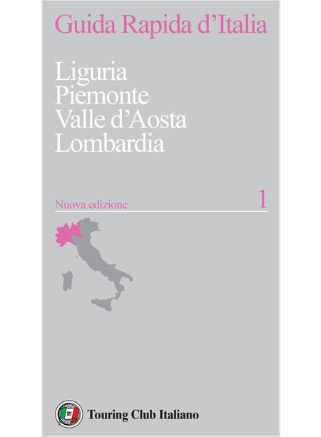 GUIDA RAPIDA D'ITALIA  LIGURIA, PIEMONTE, VALLE D'AOSTA, LOMBARDIA