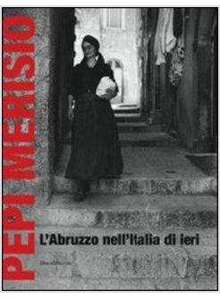 PEPI MERISIO. L'ABRUZZO NELL'ITALIA DI IERI