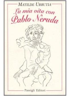 MIA VITA CON PABLO NERUDA (LA)