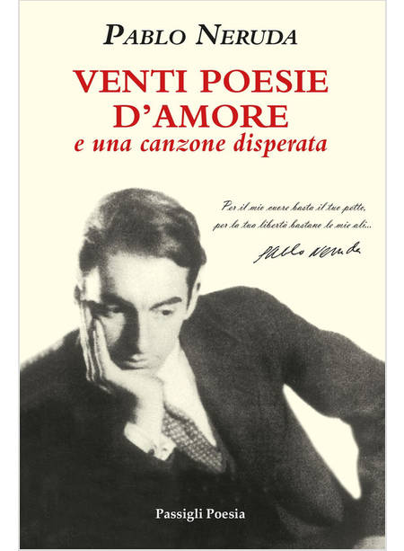 VENTI POESIE D'AMORE E UNA CANZONE DISPERATA. TESTO SPAGNOLO A FRONTE. EDIZ. LIM