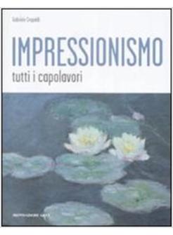 IMPRESSIONISMO TUTTI I CAPOLAVORI