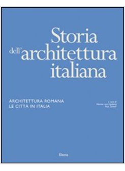 STORIA DELL'ARCHITETTURA ITALIANA. ARCHITETTURA ROMANA. LE CITTA' IN ITALIA