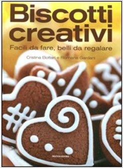 BISCOTTI CREATIVI. FACILI DA FARE, BELLI DA REGALARE