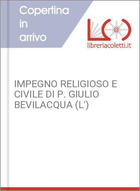 IMPEGNO RELIGIOSO E CIVILE DI P. GIULIO BEVILACQUA (L')